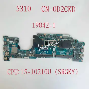 CN-0D2CKD 0D2CKD D2CKD 19842-1 Anakart İçin Dell Latitude 5310 Laptop Anakart CPU: I5-10210U SRGKY DDR4 Test TAMAM