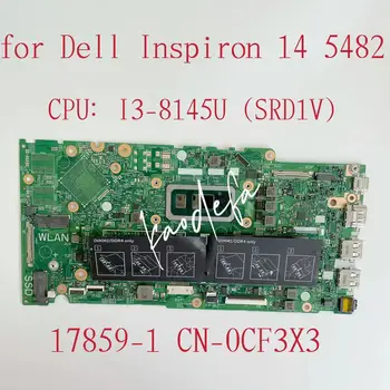 Için DELL Inspiron 14 5482 Laptop Anakart CPU: I3-8145U SRD1V 17859-1 Anakart TVMHG $ CA CN-0CF3X3 0CF3X3 CF3X %100 % Test TAMAM